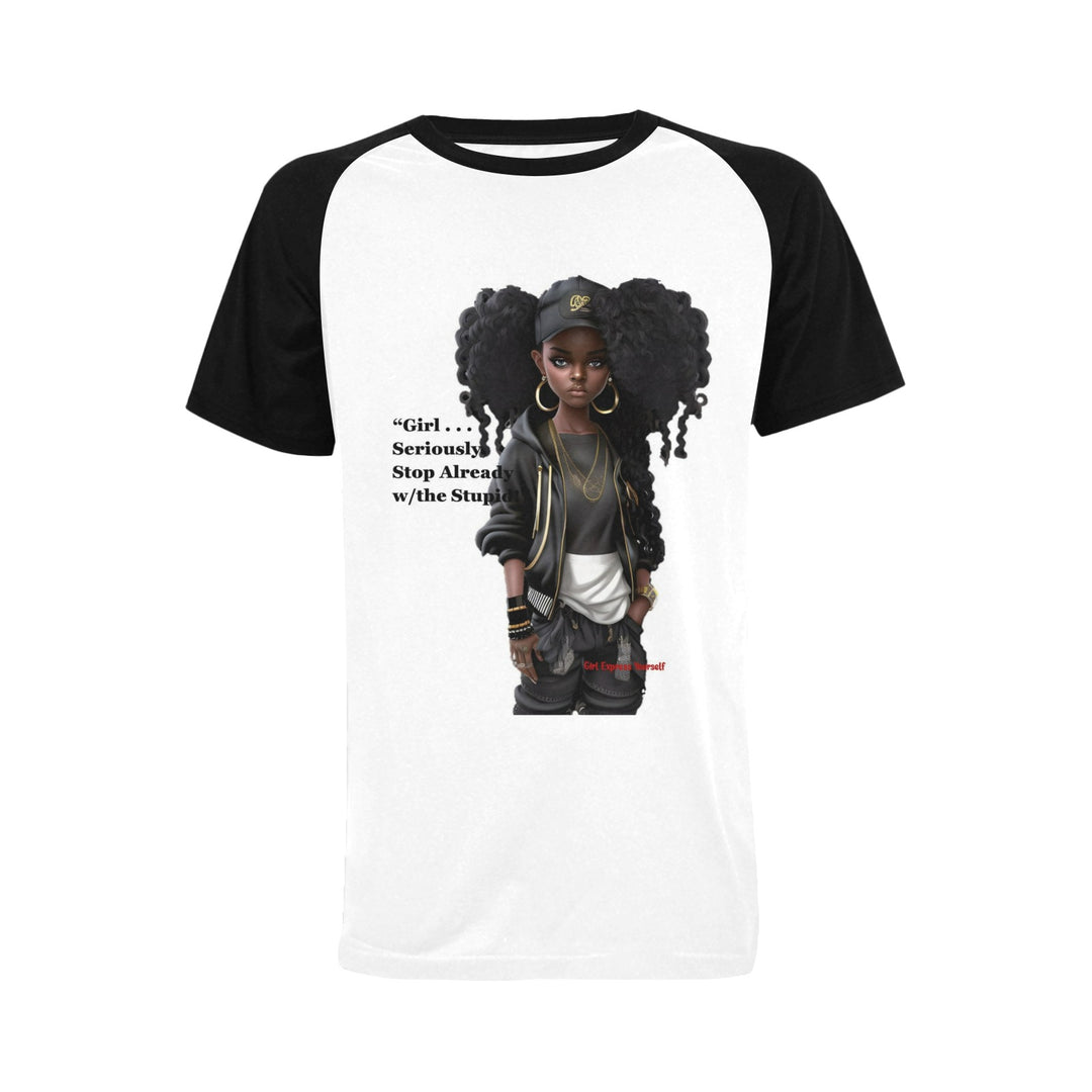 Girl Seriously Stop Already with the Stupid Designer T-shirt