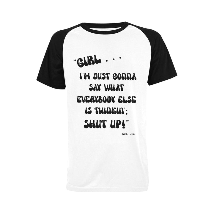 Girl I'm Just Gonna Say What T-Shirt